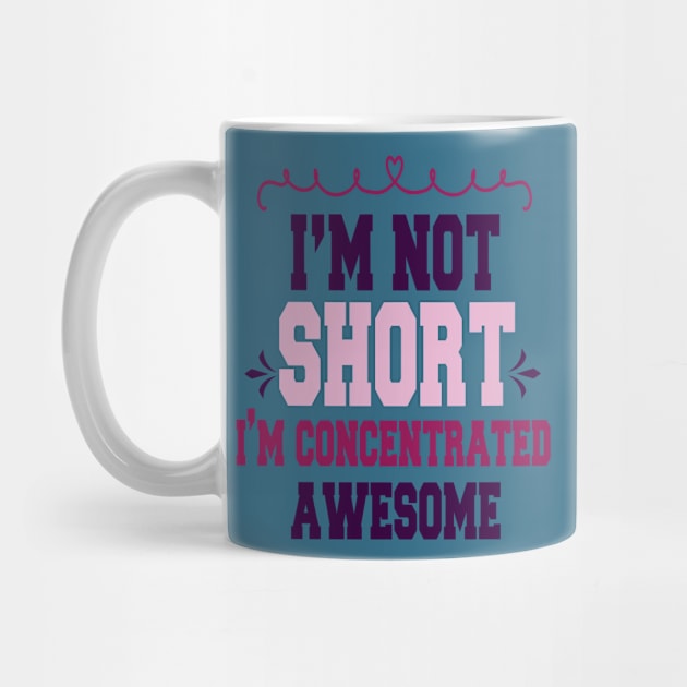 im not short im concentrated awesome , funny quotes by cuffiz